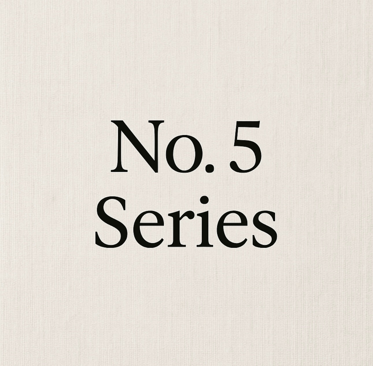 No. 5 Series